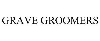 GRAVE GROOMERS