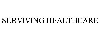 SURVIVING HEALTHCARE