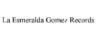 LA ESMERALDA GOMEZ RECORDS