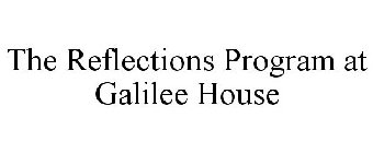 THE REFLECTIONS PROGRAM AT GALILEE HOUSE