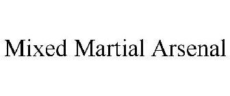 MIXED MARTIAL ARSENAL