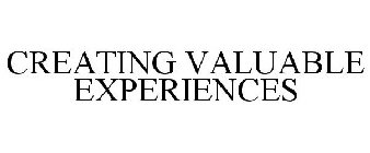 CREATING VALUABLE EXPERIENCES