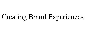 CREATING BRAND EXPERIENCES