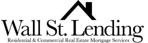 WALL ST. LENDING RESIDENTIAL & COMMERCIAL REAL ESTATE MORTGAGE SERVICES
