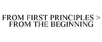 FROM FIRST PRINCIPLES > FROM THE BEGINNING