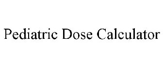 PEDIATRIC DOSE CALCULATOR