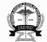 INTERNATIONAL ASSOCIATION OF DENTAL AND MEDICAL DISCIPLINES VALUING KNOWLEDGE . INTEGRITY . COMMODITY 1979 2005 IADMD.ORG WWW.IADMD.ORG