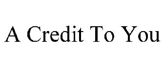A CREDIT TO YOU