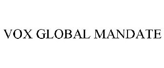 VOX GLOBAL MANDATE