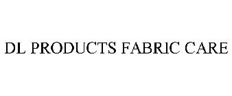 DL PRODUCTS FABRIC CARE