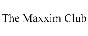 THE MAXXIM CLUB