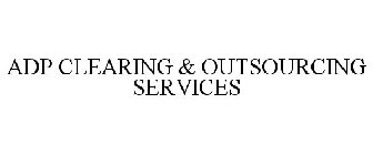 ADP CLEARING & OUTSOURCING SERVICES