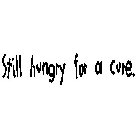 STILL HUNGRY FOR A CURE.