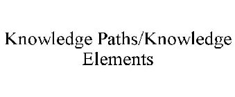 KNOWLEDGE PATHS/KNOWLEDGE ELEMENTS