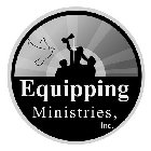 EQUIPPING MINISTRIES, INC.
