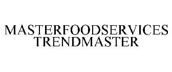 MASTERFOODSERVICES TRENDMASTER