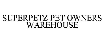 SUPERPETZ PET OWNERS WAREHOUSE