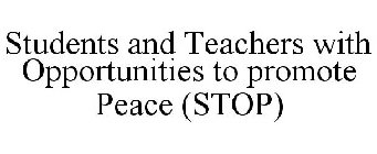 STUDENTS AND TEACHERS WITH OPPORTUNITIES TO PROMOTE PEACE (STOP)