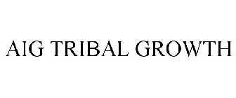 AIG TRIBAL GROWTH