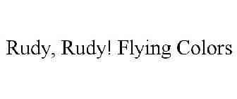 RUDY, RUDY! FLYING COLORS
