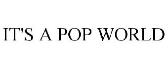 IT'S A POP WORLD