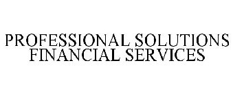 PROFESSIONAL SOLUTIONS FINANCIAL SERVICES