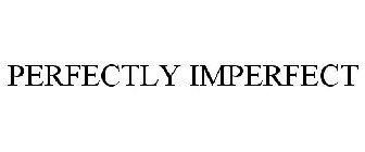 PERFECTLY IMPERFECT