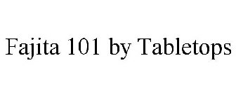 FAJITA 101 BY TABLETOPS