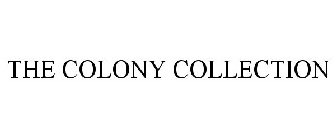THE COLONY COLLECTION