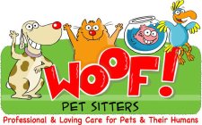 WOOF! PET SITTERS PROFESSIONAL & LOVINGCARE FOR PETS & THEIR HUMANS