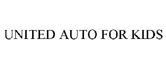 UNITED AUTO FOR KIDS