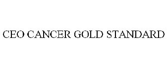 CEO CANCER GOLD STANDARD