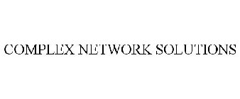 COMPLEX NETWORK SOLUTIONS