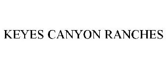 KEYES CANYON RANCHES