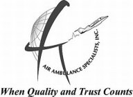 AIR AMBULANCE SPECIALISTS, INC. WHEN QUALITY AND TRUST COUNTS