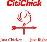 CITICHICK JUST CHICKEN . . . JUST RIGHT