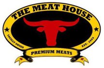 THE MEAT HOUSE PREMIUM MEATS LOCALLY OWNED EST. 2003