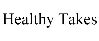 HEALTHY TAKES