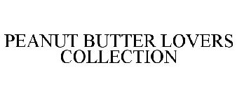 PEANUT BUTTER LOVERS COLLECTION