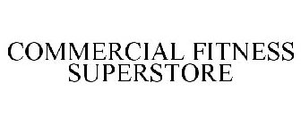 COMMERCIAL FITNESS SUPERSTORE