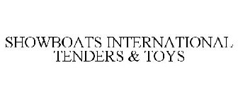 SHOWBOATS INTERNATIONAL TENDERS & TOYS