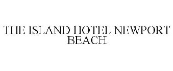 ISLAND HOTEL NEWPORT BEACH