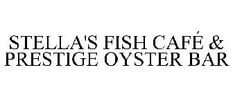 STELLA'S FISH CAFE & PRESTIGE OYSTER BAR