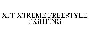 XFF XTREME FREESTYLE FIGHTING