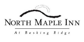 NORTH MAPLE INN AT BASKING RIDGE