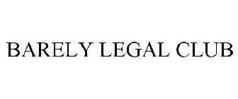 BARELY LEGAL CLUB