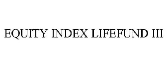 EQUITY INDEX LIFEFUND III