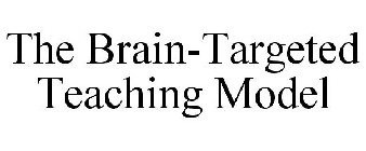 THE BRAIN-TARGETED TEACHING MODEL