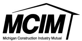 MCIM MICHIGAN CONSTRUCTION INDUSTRY MUTUAL