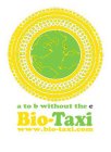 BIO-TAXI A TO B WITHOUT THE C WWW.BIO-TAXI.COM